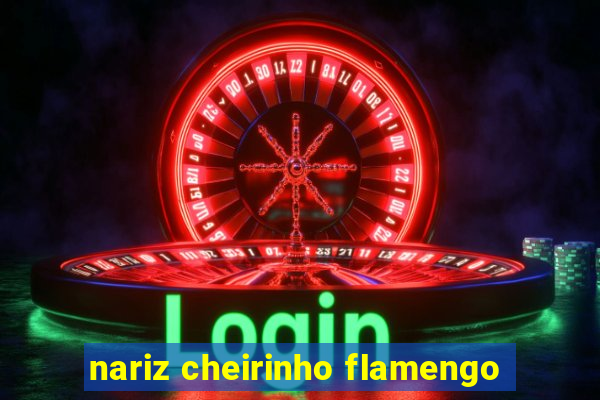 nariz cheirinho flamengo